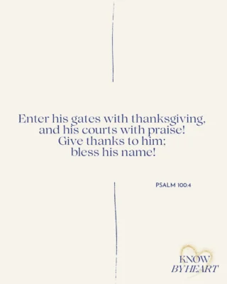 Press play, repeat after me, and let’s memorize Psalm 100:4 together:

The invitation to worship begins with thanksgiving. Before bringing our requests or burdens to God, the psalmist calls us to approach Him with grateful hearts and joyful praise. Thanksgiving reminds us to lift our eyes off ourselves and onto the One who is always worthy of worship. It’s not just something we do after God answers our prayers—it is the way we enter His presence.

As you memorize this verse this week, may it encourage you to make thanksgiving your first response. Whether your day is filled with joy or difficulty, let these words remind you to bless God’s name and cultivate a heart that delights in His presence.

Listen to the podcast. 🔗 to in bio.

💛 Don’t forget to like, subscribe, and share, so you never miss a verse.

#Psalm100 #ScriptureMemory #BibleMemorization #HideGodsWord #ThankfulHeart